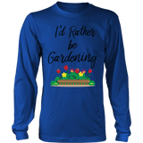 Long Sleeve Shirt - I'd Rather be Gardening