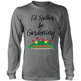 Long Sleeve Shirt - I'd Rather be Gardening