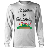 Long Sleeve Shirt - I'd Rather be Gardening