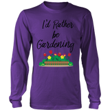 Long Sleeve Shirt - I'd Rather be Gardening